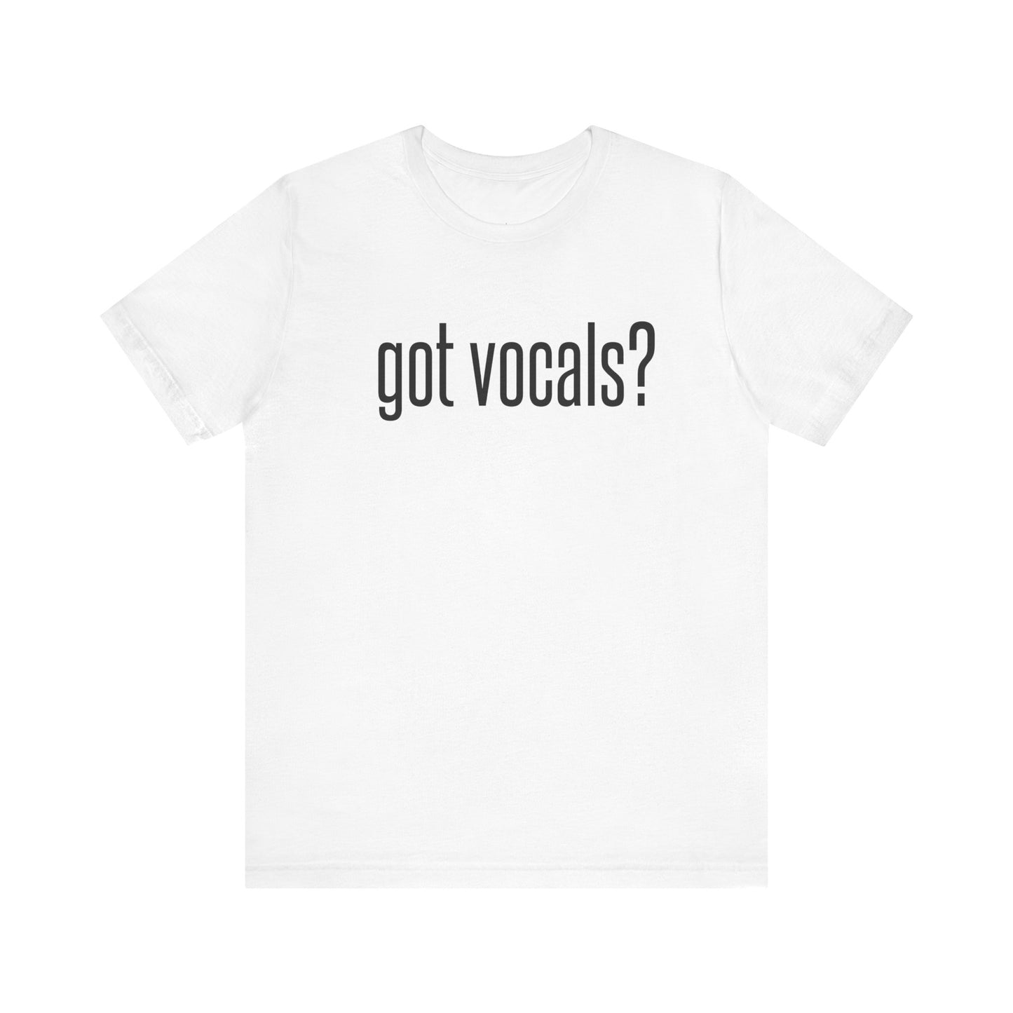 Got Vocals Tee