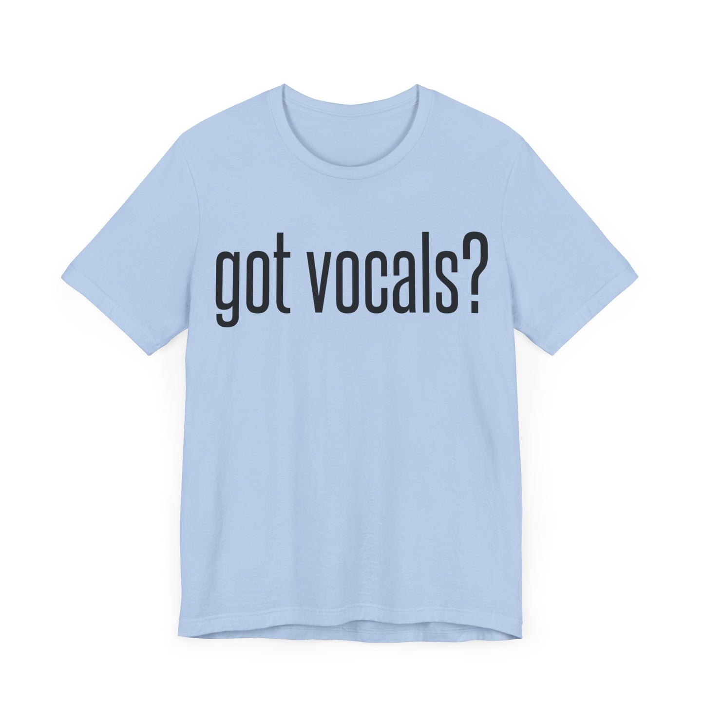 Got Vocals Tee