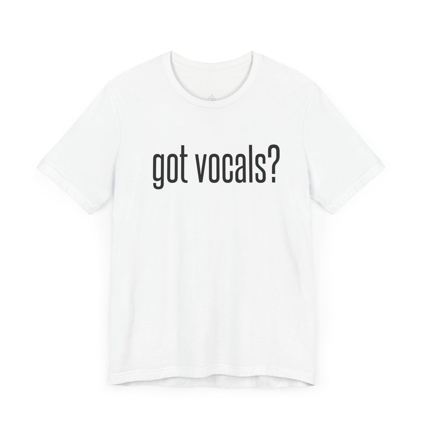 Got Vocals Tee