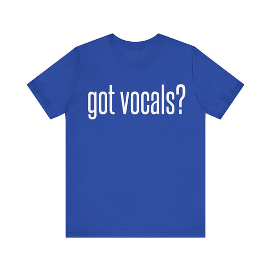 Got Vocals Tee